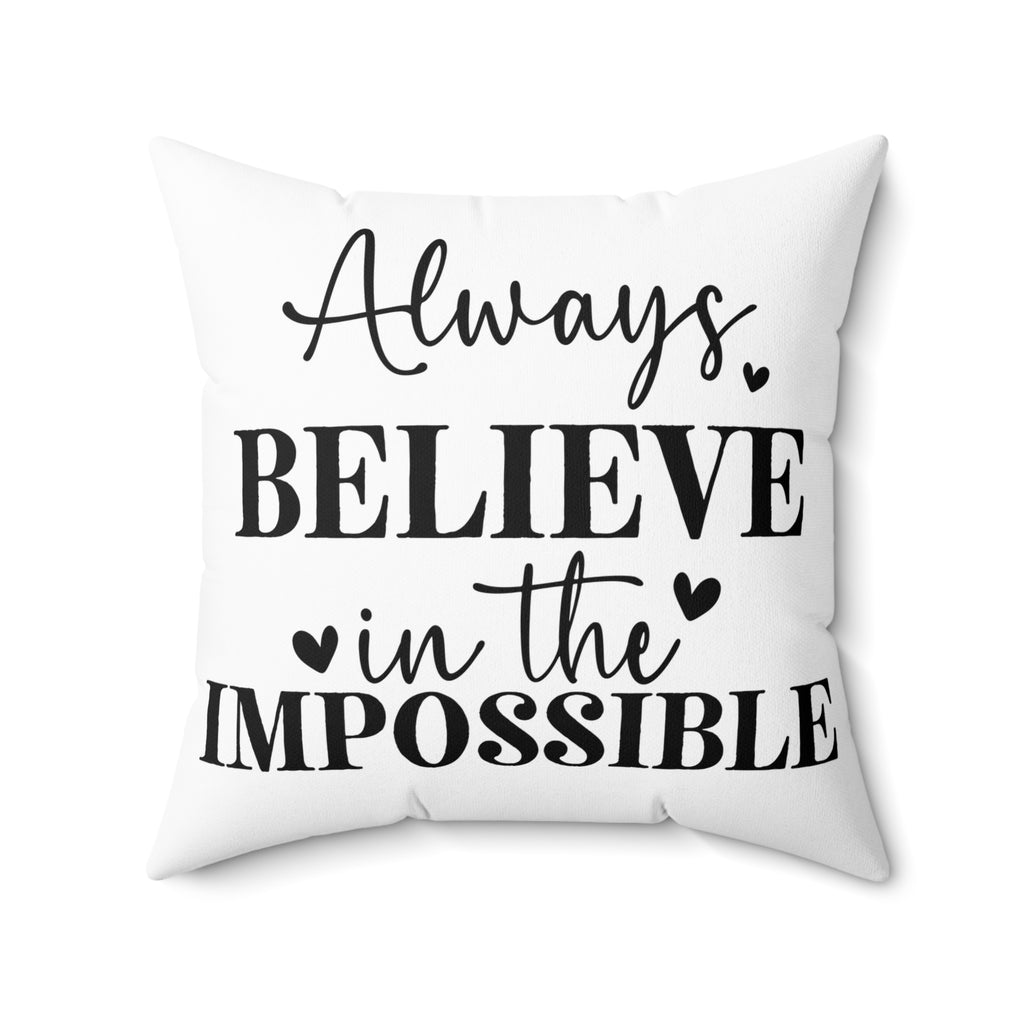Always Believe In The Impossible Throw Pillow