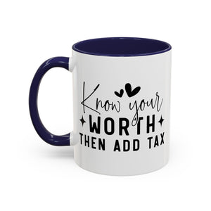 'Know Your Worth Then Add Tax' Mug (11oz, 15oz)