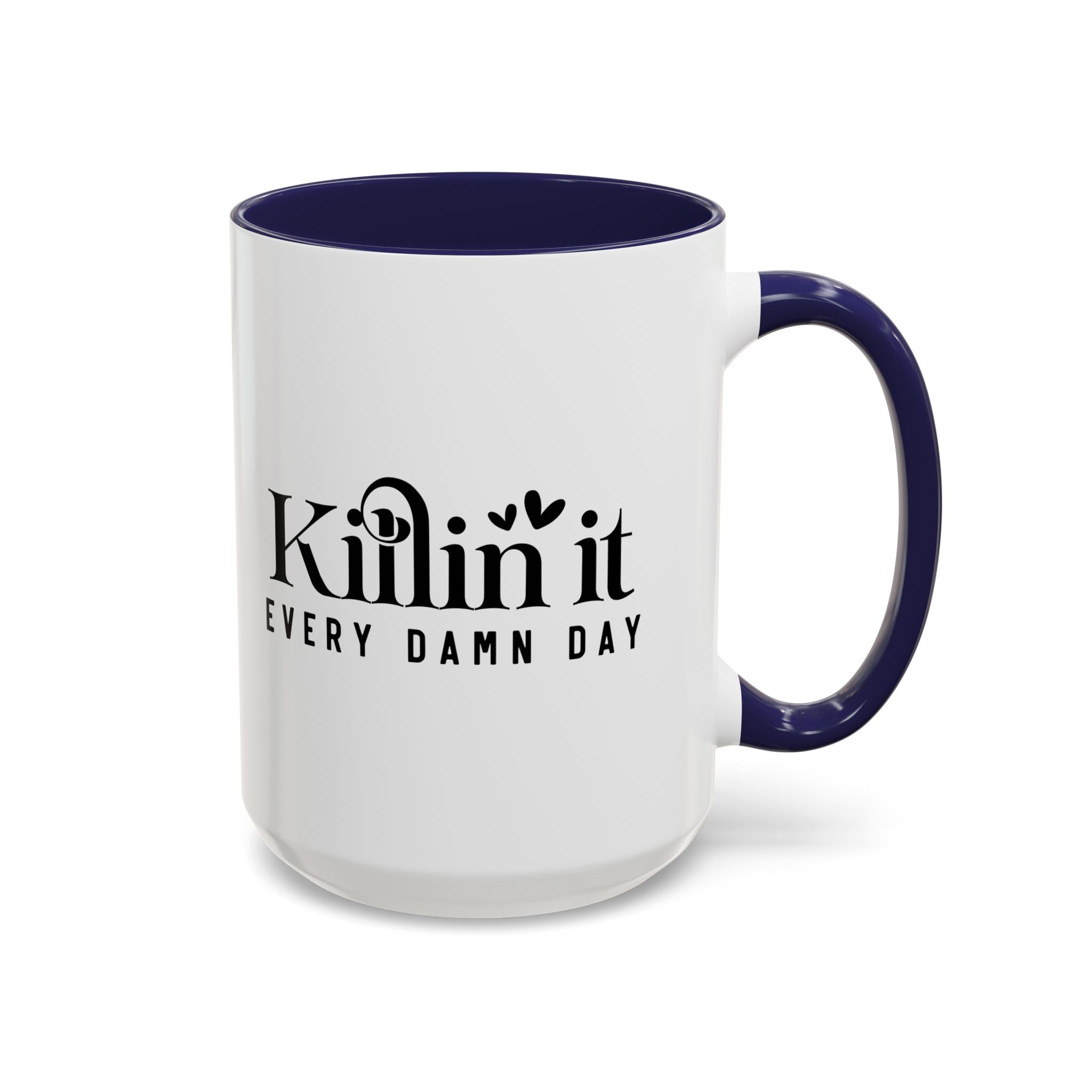 'Killin It Every Damn Day' Mug (11oz, 15oz)