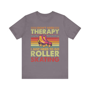 I Don't Need Therapy I Just Need To Go Rollerskating Graphic Tee