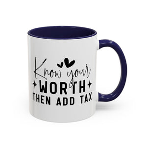 'Know Your Worth Then Add Tax' Mug (11oz, 15oz)