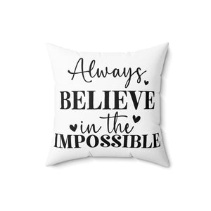 Always Believe In The Impossible Throw Pillow