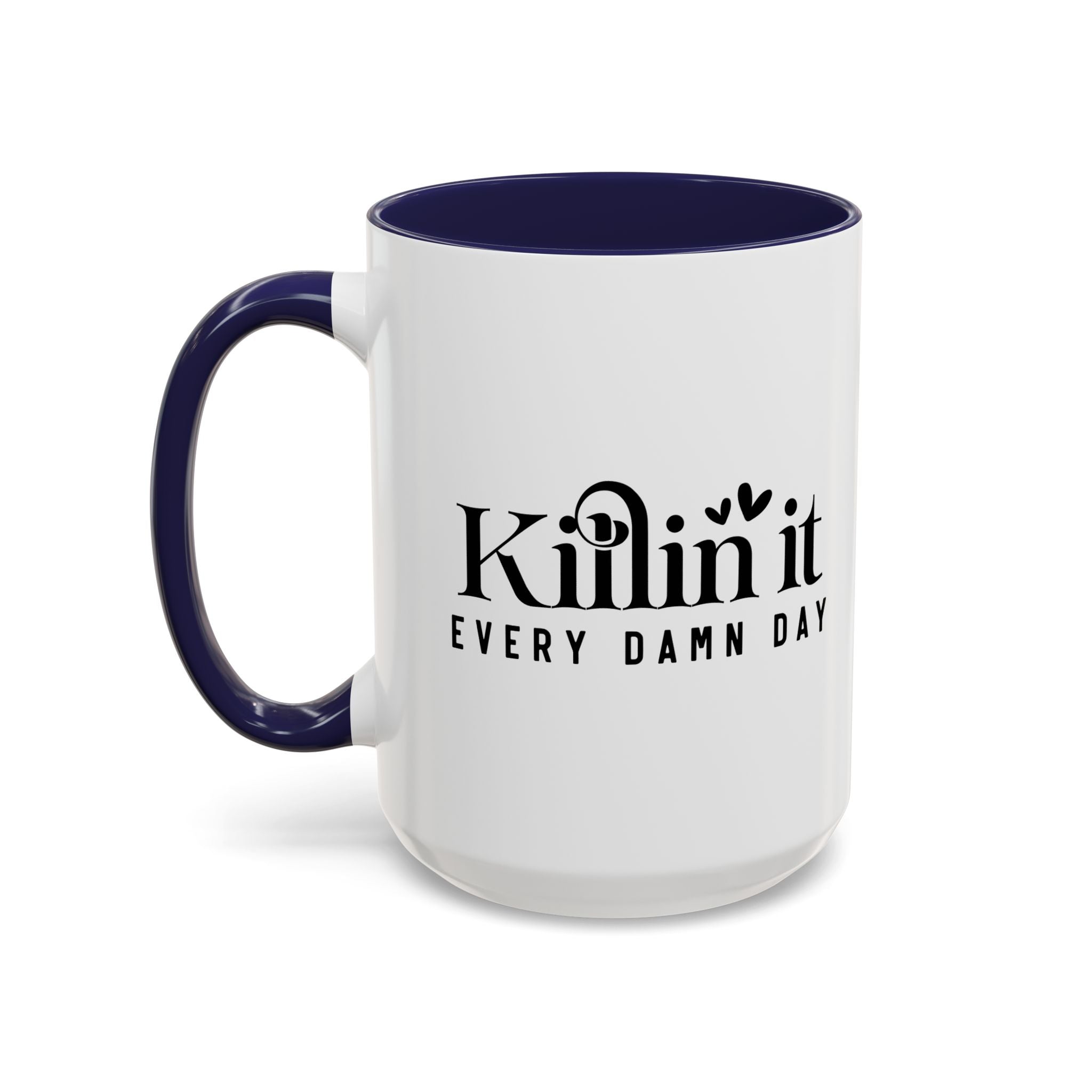 'Killin It Every Damn Day' Mug (11oz, 15oz)