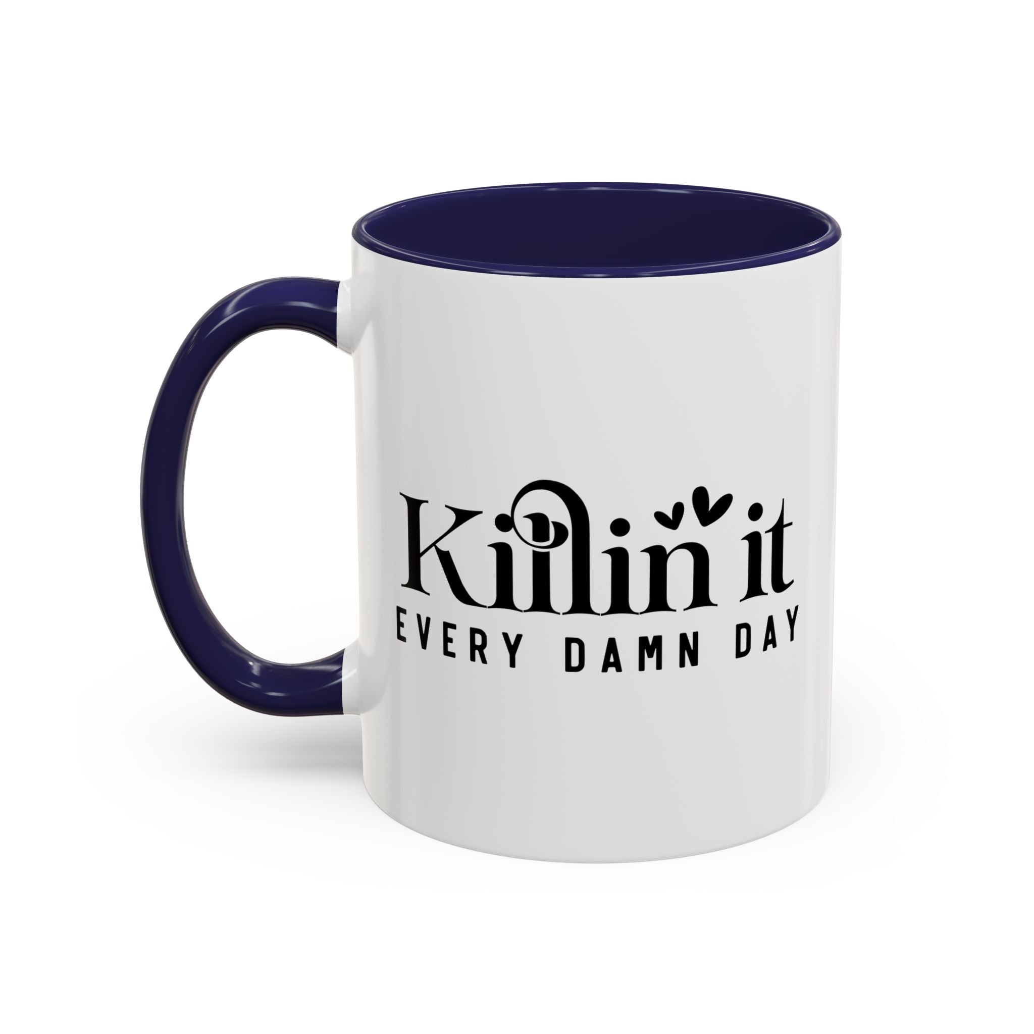 'Killin It Every Damn Day' Mug (11oz, 15oz)