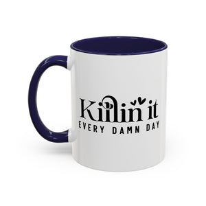 'Killin It Every Damn Day' Mug (11oz, 15oz)