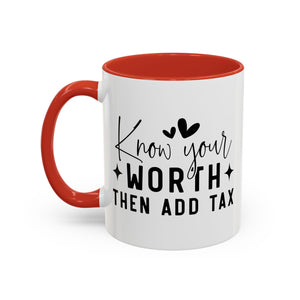 'Know Your Worth Then Add Tax' Mug (11oz, 15oz)