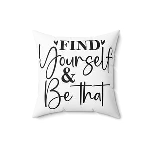 Find Yourself And Be That Throw Pillow