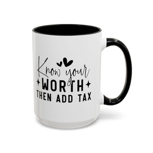 'Know Your Worth Then Add Tax' Mug (11oz, 15oz)