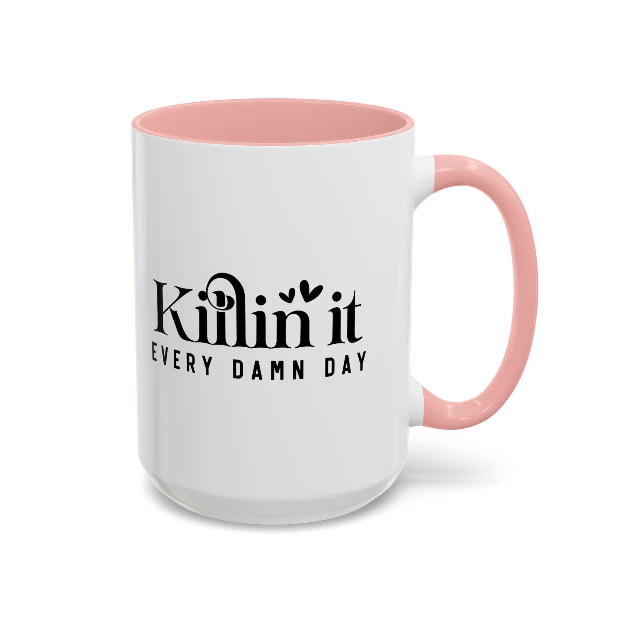'Killin It Every Damn Day' Mug (11oz, 15oz)