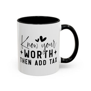 'Know Your Worth Then Add Tax' Mug (11oz, 15oz)