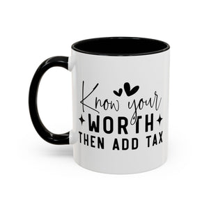 'Know Your Worth Then Add Tax' Mug (11oz, 15oz)