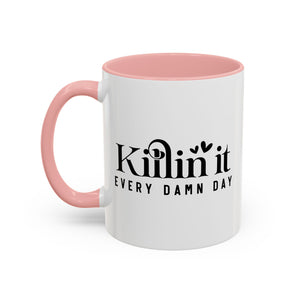 'Killin It Every Damn Day' Mug (11oz, 15oz)