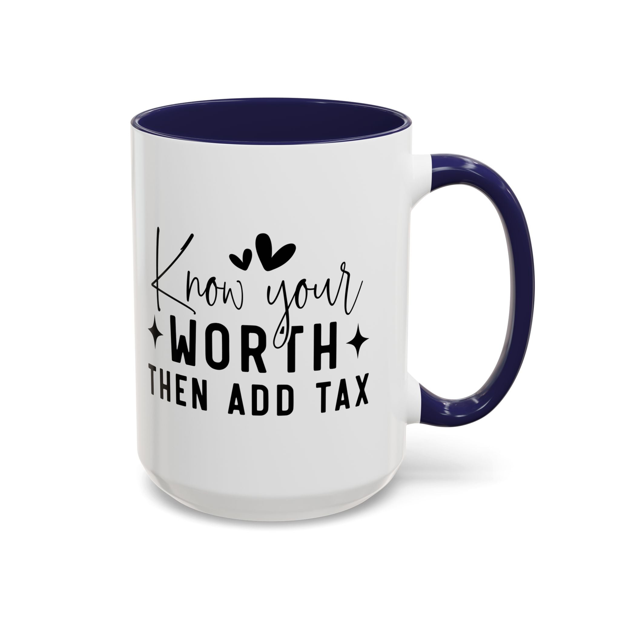 'Know Your Worth Then Add Tax' Mug (11oz, 15oz)