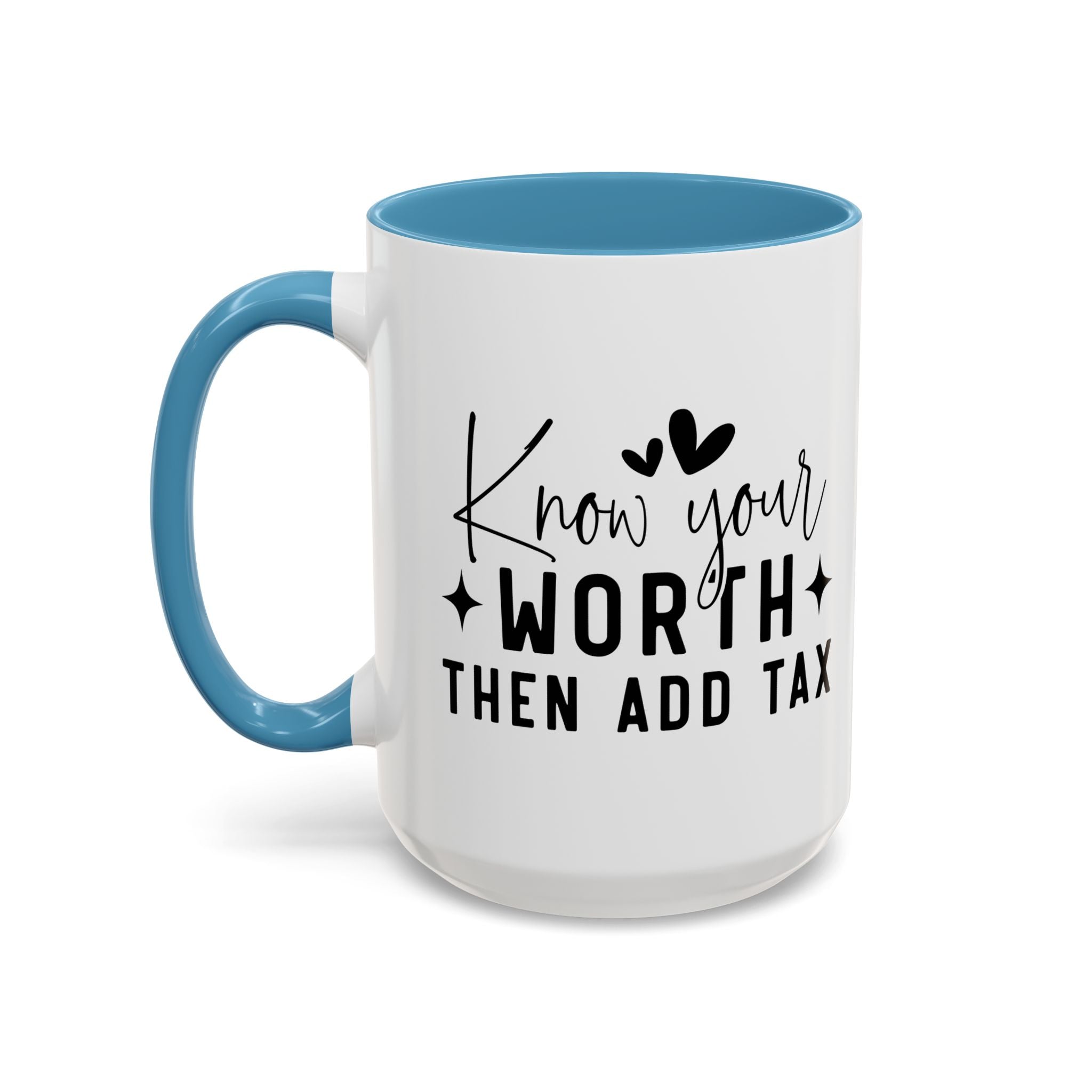 'Know Your Worth Then Add Tax' Mug (11oz, 15oz)