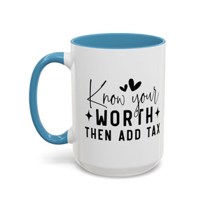 'Know Your Worth Then Add Tax' Mug (11oz, 15oz)