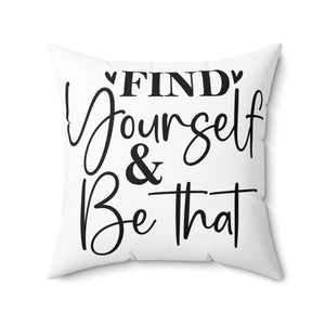 Find Yourself And Be That Throw Pillow