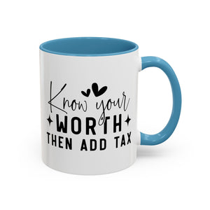 'Know Your Worth Then Add Tax' Mug (11oz, 15oz)