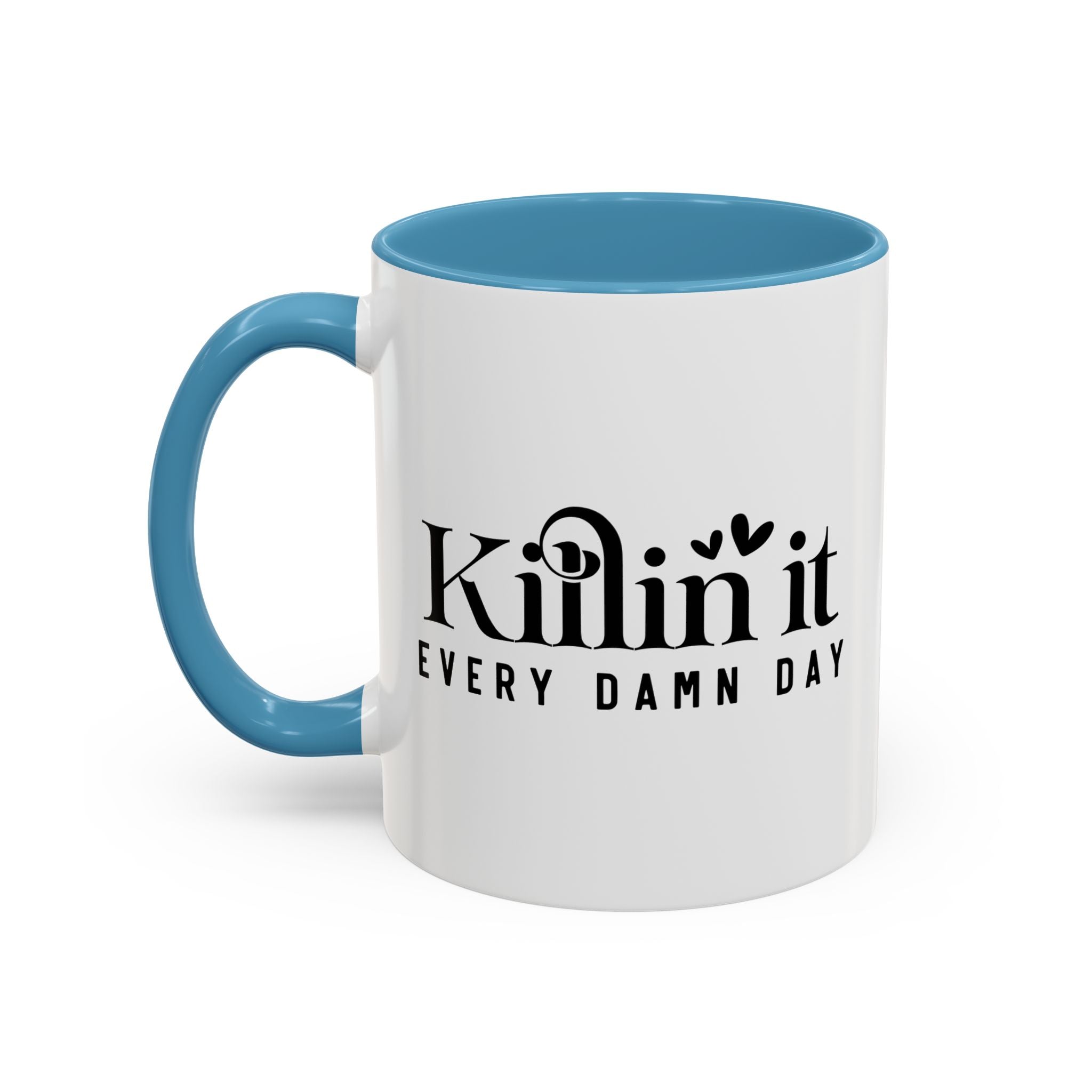 'Killin It Every Damn Day' Mug (11oz, 15oz)