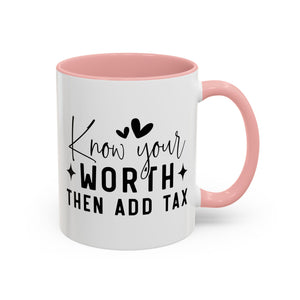 'Know Your Worth Then Add Tax' Mug (11oz, 15oz)