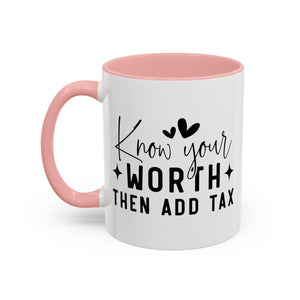'Know Your Worth Then Add Tax' Mug (11oz, 15oz)