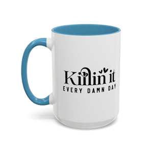 'Killin It Every Damn Day' Mug (11oz, 15oz)
