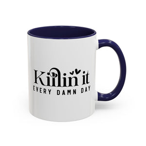 'Killin It Every Damn Day' Mug (11oz, 15oz)