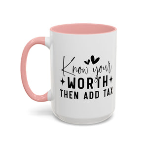 'Know Your Worth Then Add Tax' Mug (11oz, 15oz)