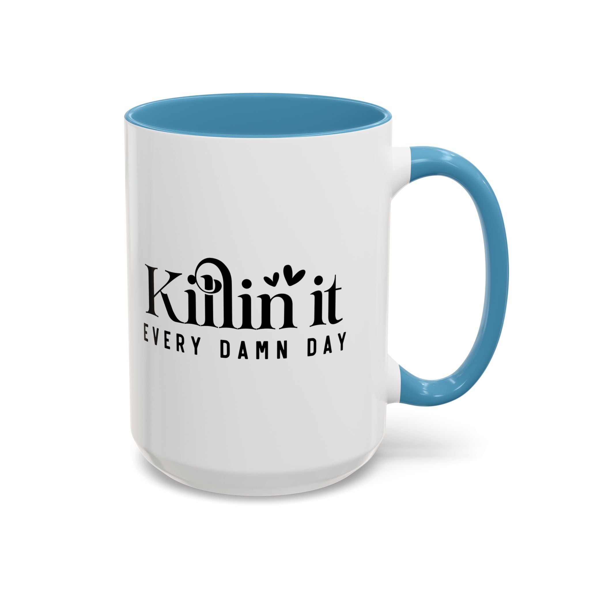'Killin It Every Damn Day' Mug (11oz, 15oz)