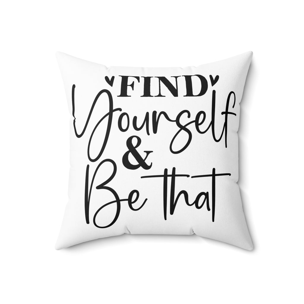 Find Yourself And Be That Throw Pillow