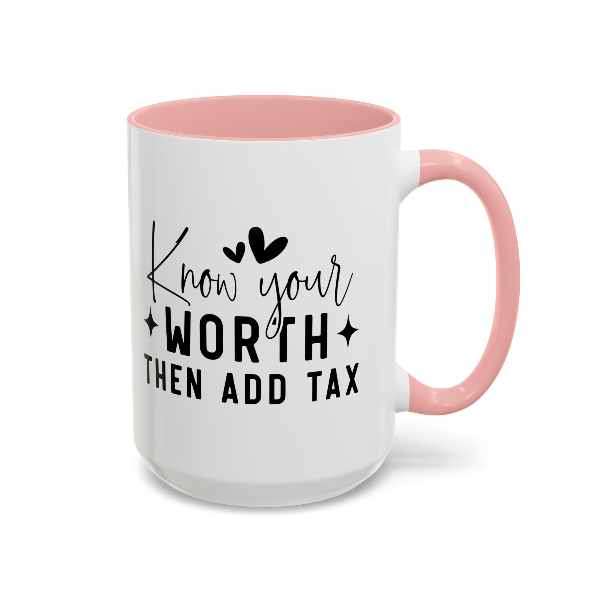 'Know Your Worth Then Add Tax' Mug (11oz, 15oz)
