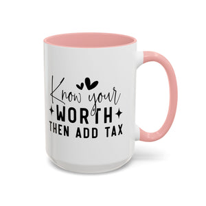 'Know Your Worth Then Add Tax' Mug (11oz, 15oz)