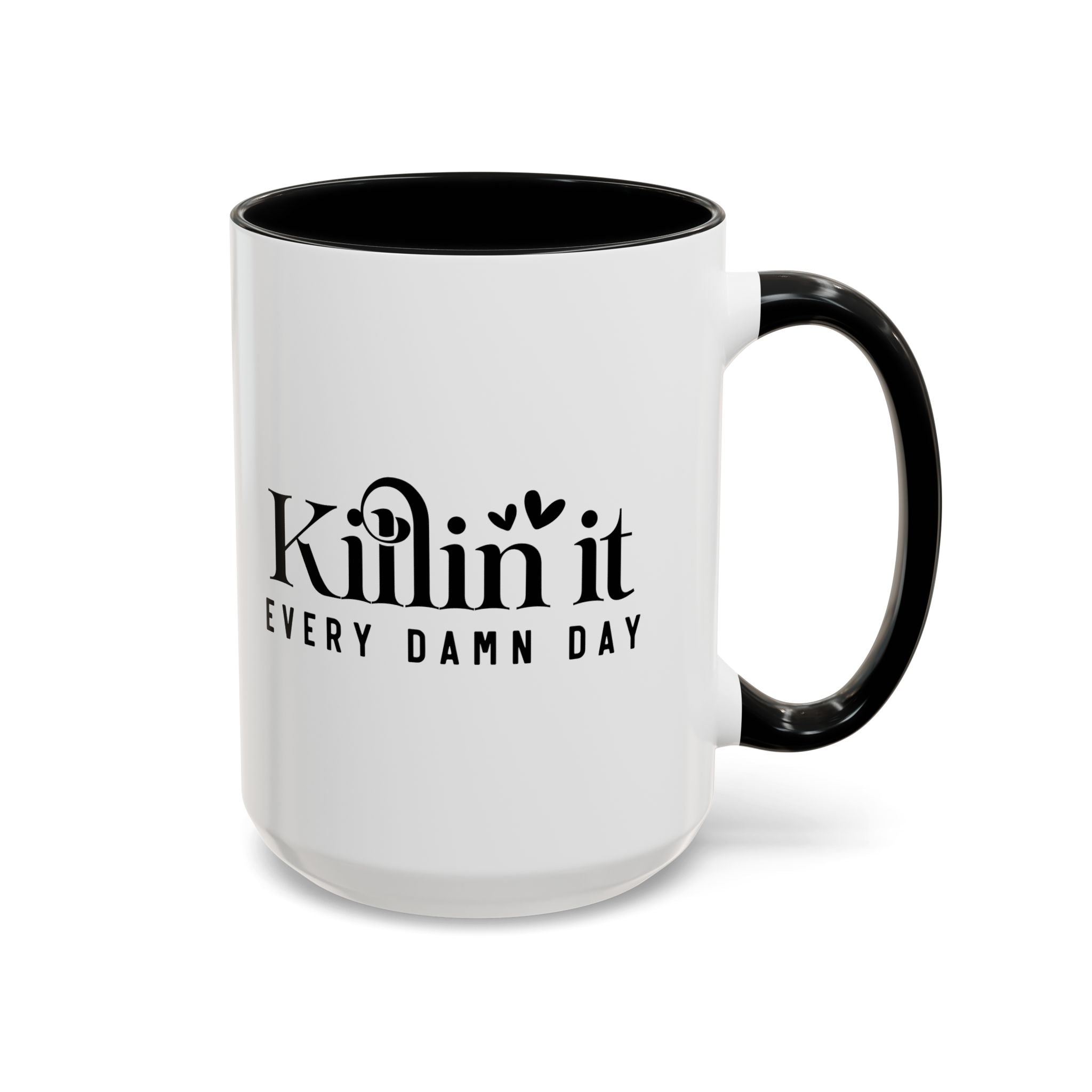 'Killin It Every Damn Day' Mug (11oz, 15oz)