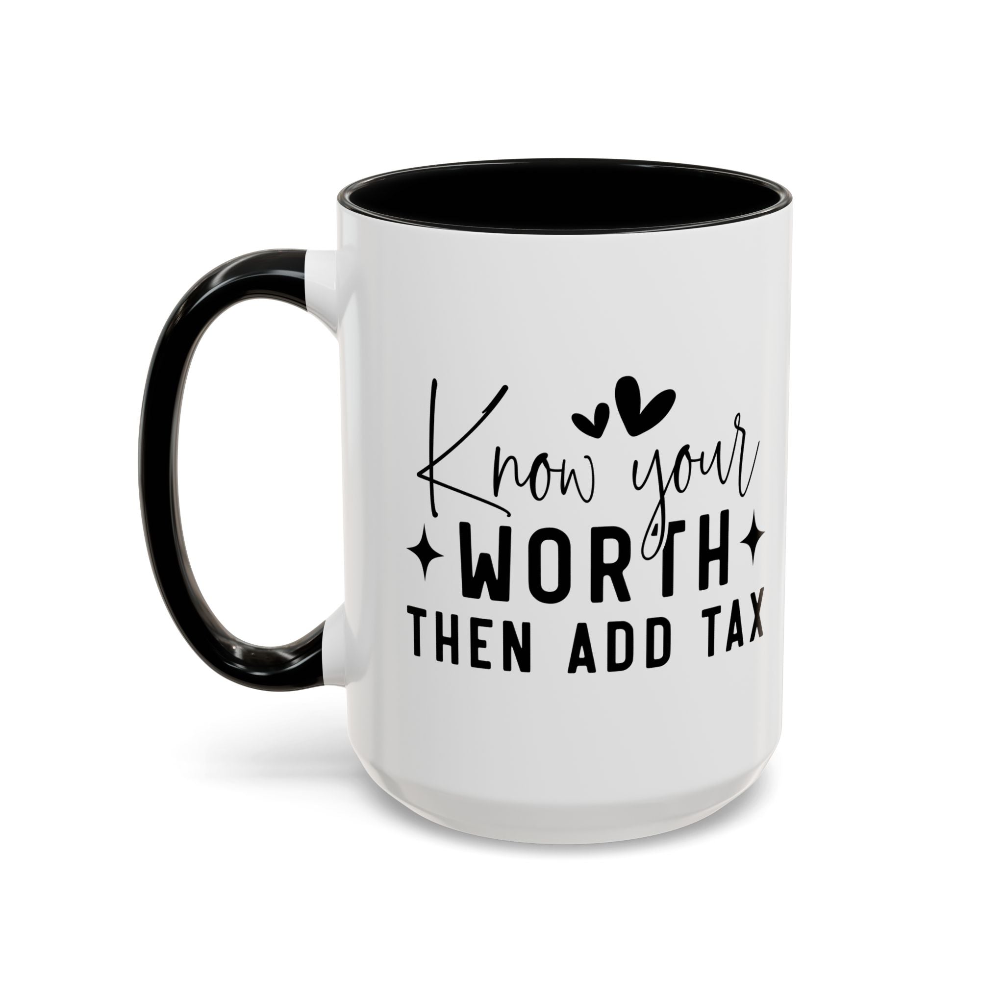 'Know Your Worth Then Add Tax' Mug (11oz, 15oz)