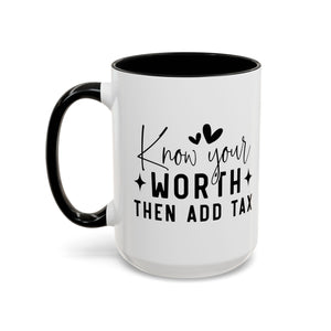 'Know Your Worth Then Add Tax' Mug (11oz, 15oz)