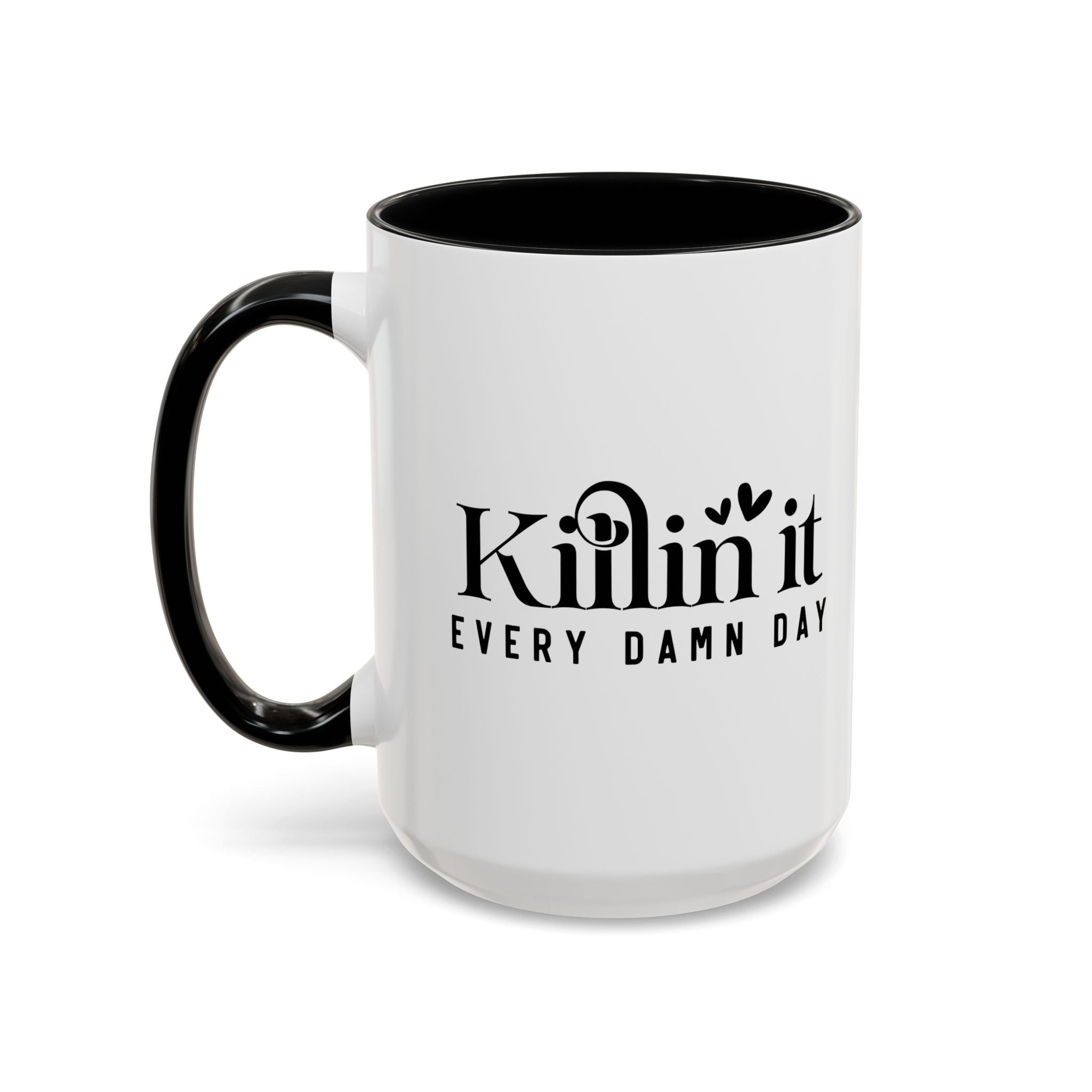 'Killin It Every Damn Day' Mug (11oz, 15oz)