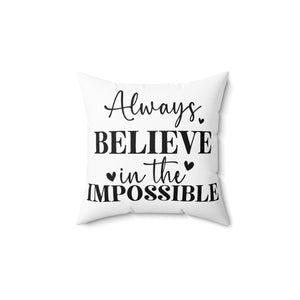 Always Believe In The Impossible Throw Pillow