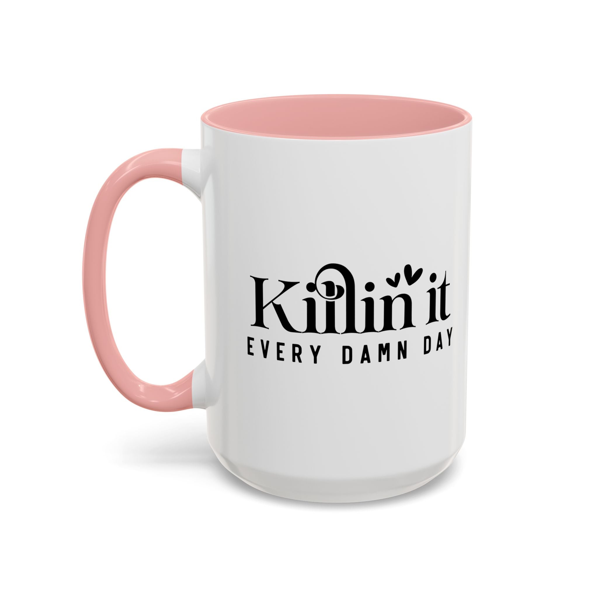 'Killin It Every Damn Day' Mug (11oz, 15oz)