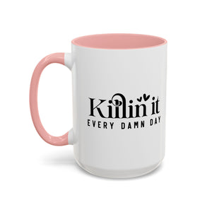 'Killin It Every Damn Day' Mug (11oz, 15oz)