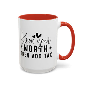 'Know Your Worth Then Add Tax' Mug (11oz, 15oz)