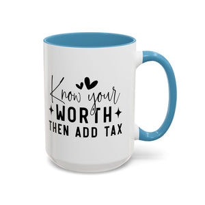 'Know Your Worth Then Add Tax' Mug (11oz, 15oz)