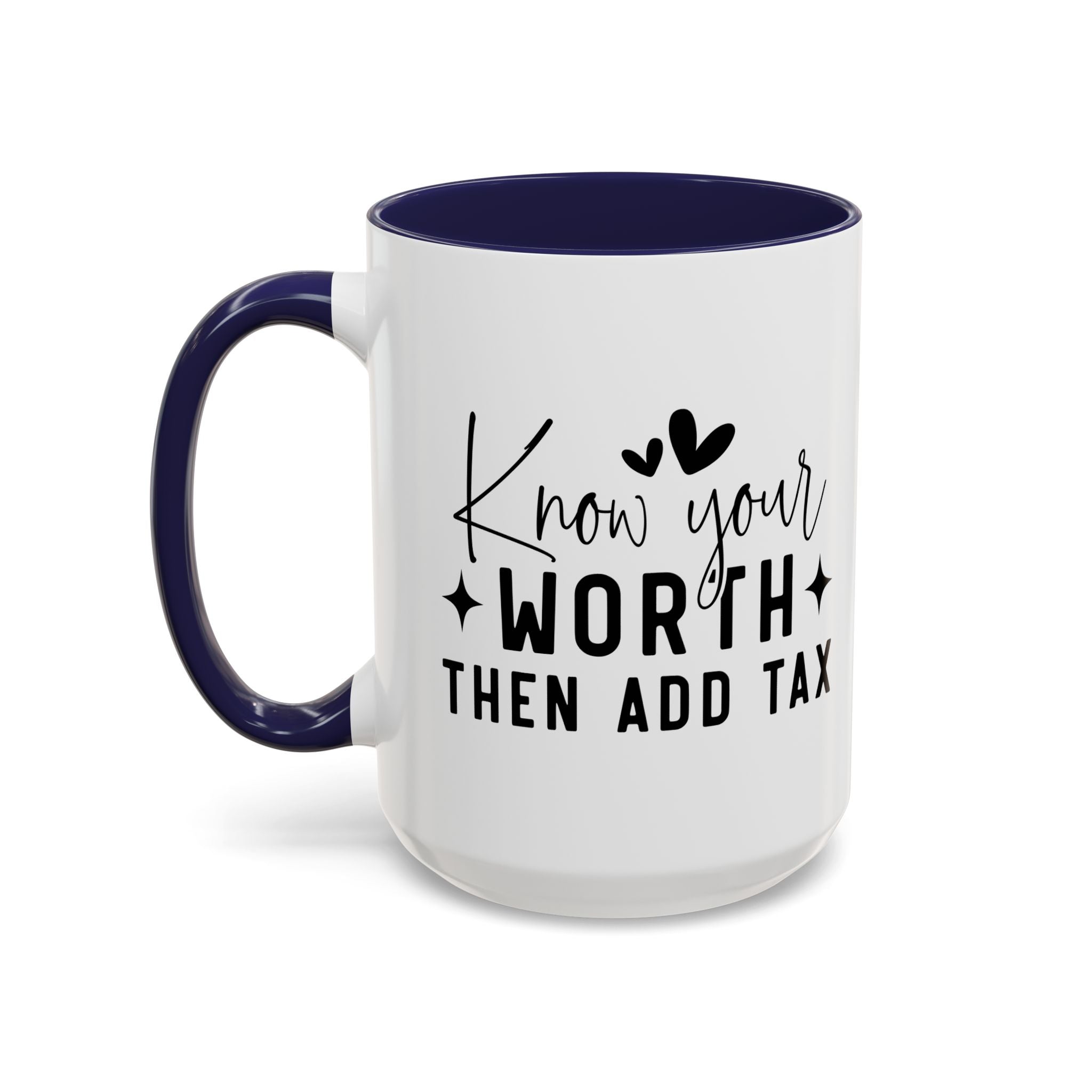 'Know Your Worth Then Add Tax' Mug (11oz, 15oz)