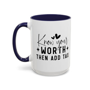 'Know Your Worth Then Add Tax' Mug (11oz, 15oz)