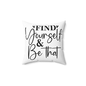 Find Yourself And Be That Throw Pillow