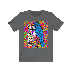 Make Art Not War Short Sleeve Tee - Unisex