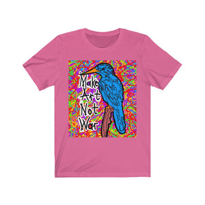 Make Art Not War Short Sleeve Tee - Unisex